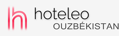 Hôtels en Ouzbékistan - hoteleo