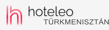 Szállodák Türkmenisztánban - hoteleo