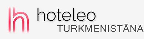 Viesnīcas Turkmenistānā - hoteleo
