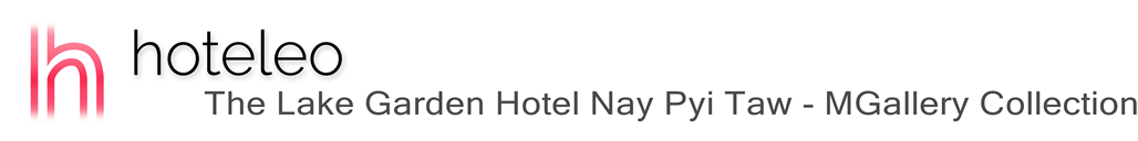 hoteleo - The Lake Garden Hotel Nay Pyi Taw - MGallery Collection