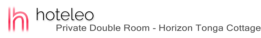 hoteleo - Private Double Room - Horizon Tonga Cottage