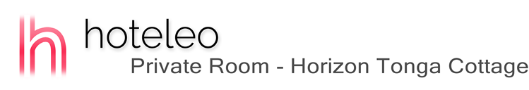 hoteleo - Private Room - Horizon Tonga Cottage