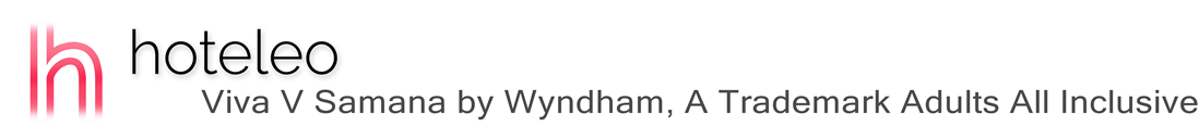 hoteleo - Viva V Samana by Wyndham, A Trademark Adults All Inclusive