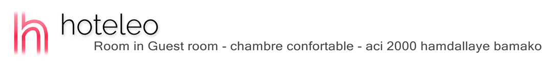 hoteleo - Room in Guest room - chambre confortable - aci 2000 hamdallaye bamako