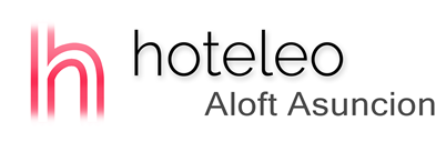 hoteleo - Aloft Asuncion