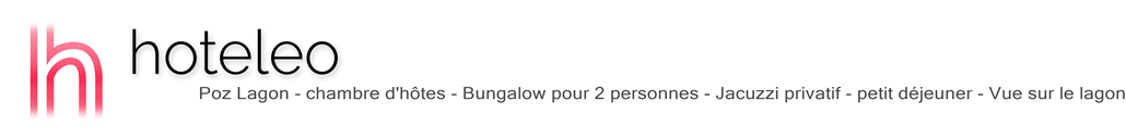 hoteleo - Poz Lagon - chambre d'hôtes - Bungalow pour 2 personnes - Jacuzzi privatif - petit déjeuner - Vue sur le lagon