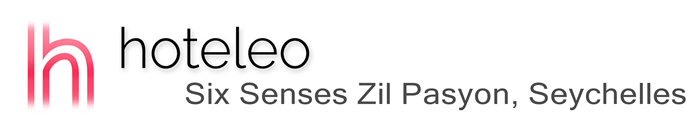 hoteleo - Six Senses Zil Pasyon, Seychelles