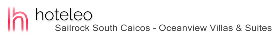 hoteleo - Sailrock South Caicos - Oceanview Villas & Suites