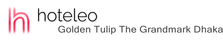 hoteleo - Golden Tulip The Grandmark Dhaka