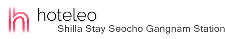hoteleo - Shilla Stay Seocho Gangnam Station