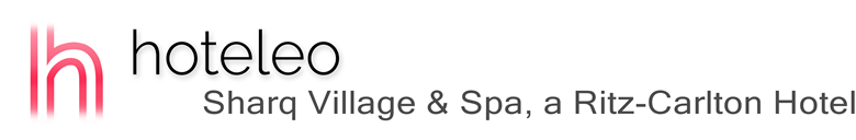 hoteleo - Sharq Village & Spa, a Ritz-Carlton Hotel