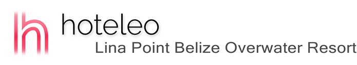 hoteleo - Lina Point Belize Overwater Resort