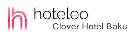 hoteleo - Clover Hotel Baku