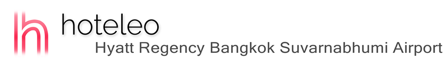 hoteleo - Hyatt Regency Bangkok Suvarnabhumi Airport