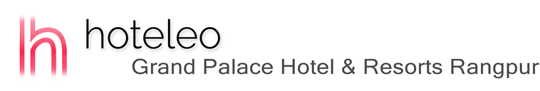 hoteleo - Grand Palace Hotel & Resorts Rangpur