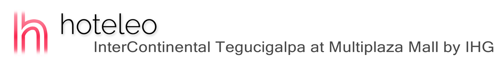 hoteleo - InterContinental Tegucigalpa at Multiplaza Mall by IHG