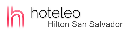 hoteleo - Hilton San Salvador
