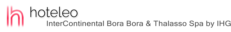 hoteleo - InterContinental Bora Bora & Thalasso Spa by IHG