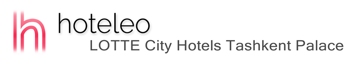 hoteleo - LOTTE City Hotels Tashkent Palace
