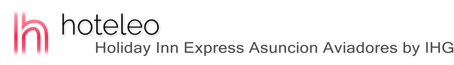 hoteleo - Holiday Inn Express Asuncion Aviadores by IHG