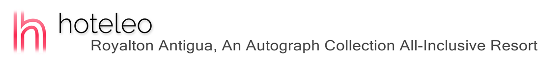 hoteleo - Royalton Antigua, An Autograph Collection All-Inclusive Resort