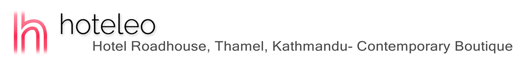 hoteleo - Hotel Roadhouse, Thamel, Kathmandu- Contemporary Boutique