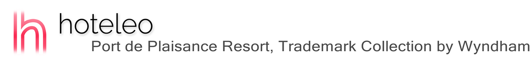 hoteleo - Port de Plaisance Resort, Trademark Collection by Wyndham