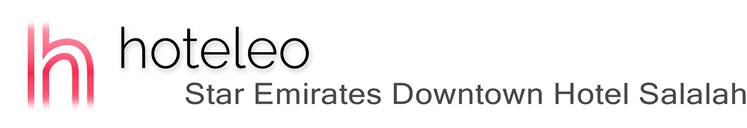hoteleo - Star Emirates Downtown Hotel Salalah