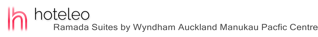 hoteleo - Ramada Suites by Wyndham Auckland Manukau Pacfic Centre