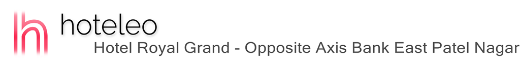 hoteleo - Hotel Royal Grand - Opposite Axis Bank East Patel Nagar