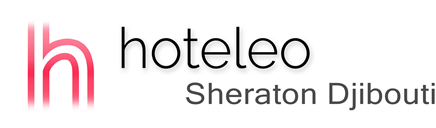 hoteleo - Sheraton Djibouti