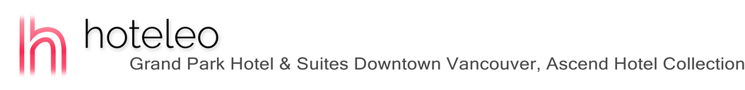 hoteleo - Grand Park Hotel & Suites Downtown Vancouver, Ascend Hotel Collection
