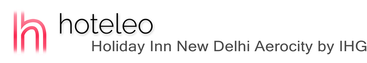 hoteleo - Holiday Inn New Delhi Aerocity by IHG