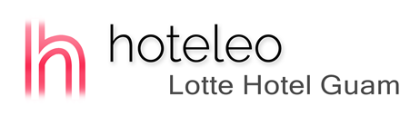 hoteleo - Lotte Hotel Guam