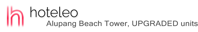 hoteleo - Alupang Beach Tower, UPGRADED units